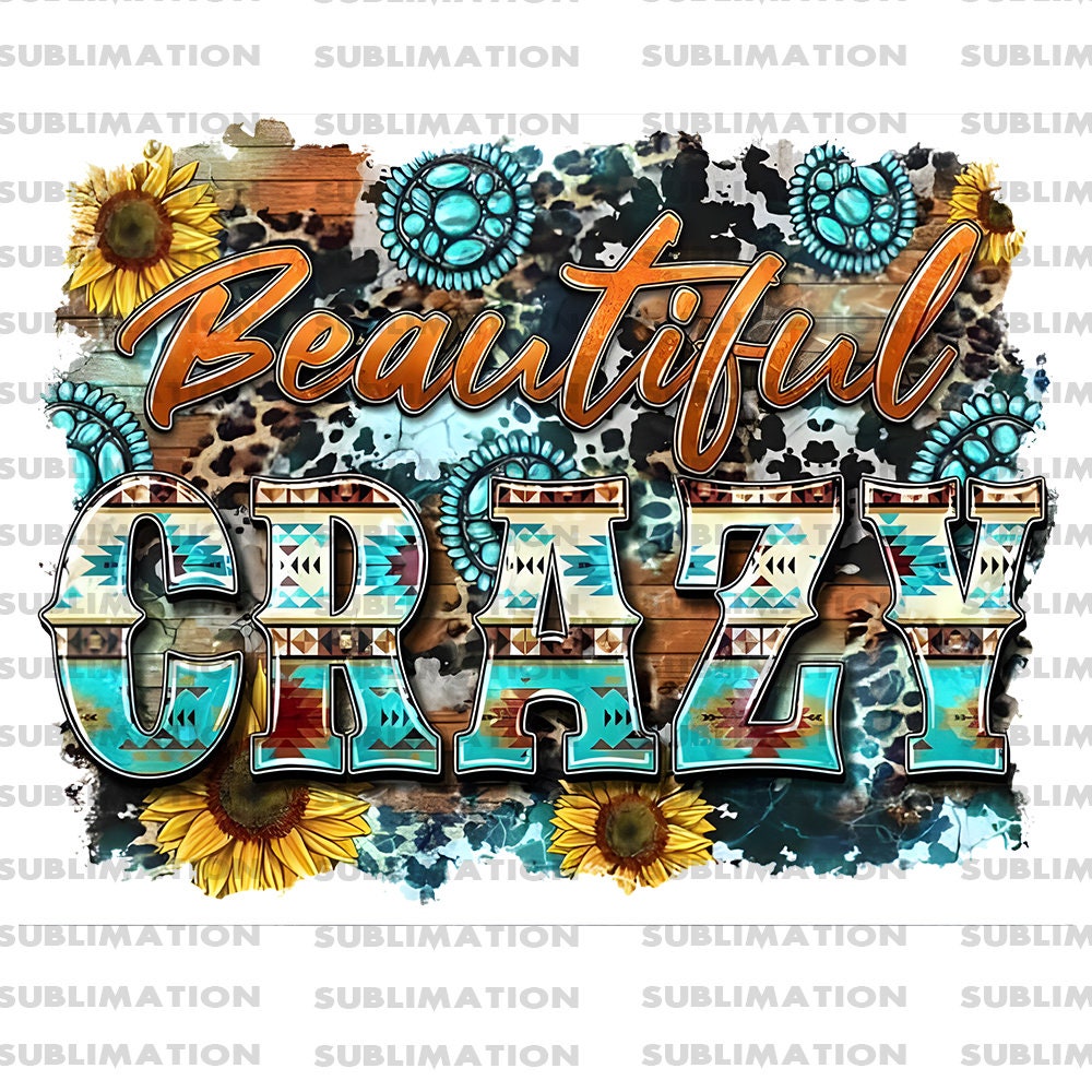 Beautiful Crazy Png, Sublimation Png, Sublimation Designs, Floral Png, Digital Download