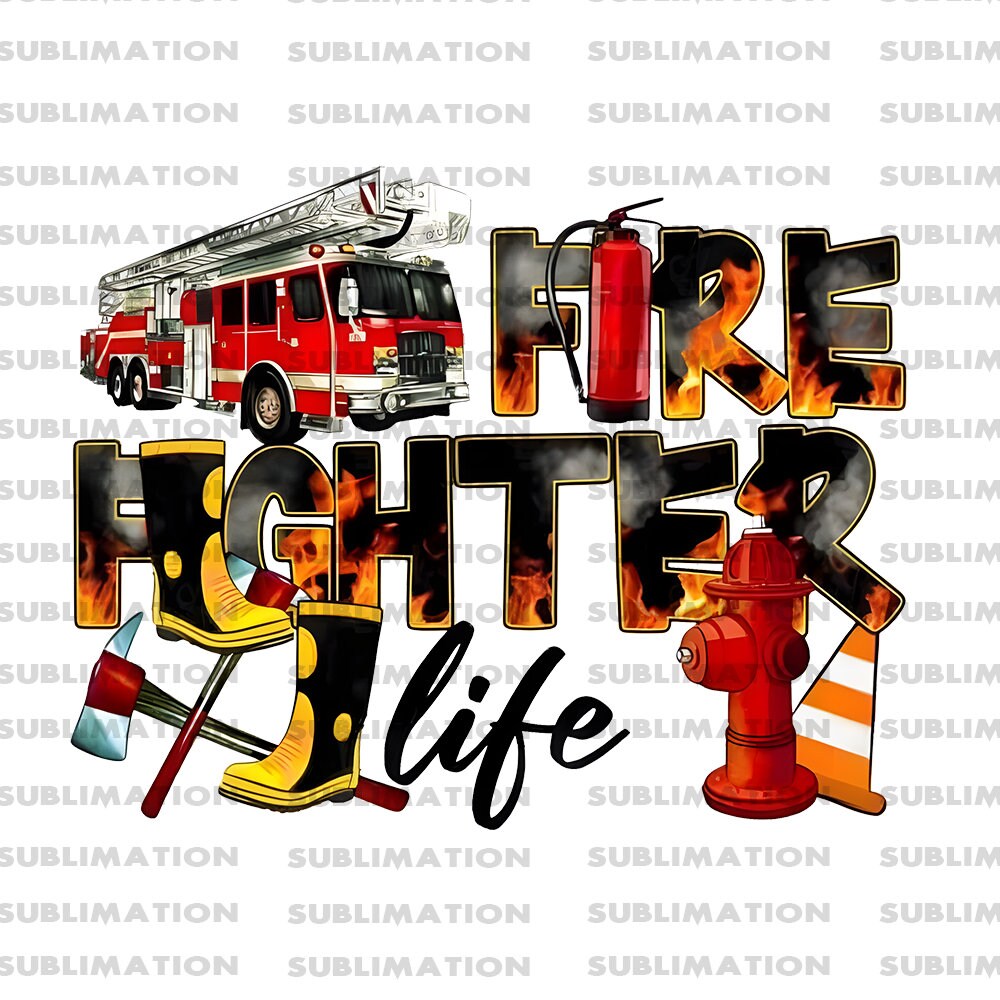 Fire Fighter Life Png, Sublimation Png, Sublimation Designs, Fire Fighter Dad Png, Digital Download