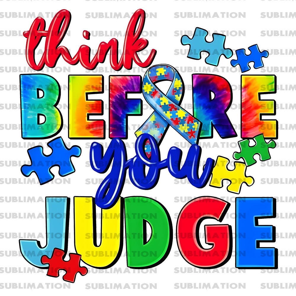 Think Before You Judge Autism Png, Autism Png, Sublimation Png, Sublimation Designs, Digital Download