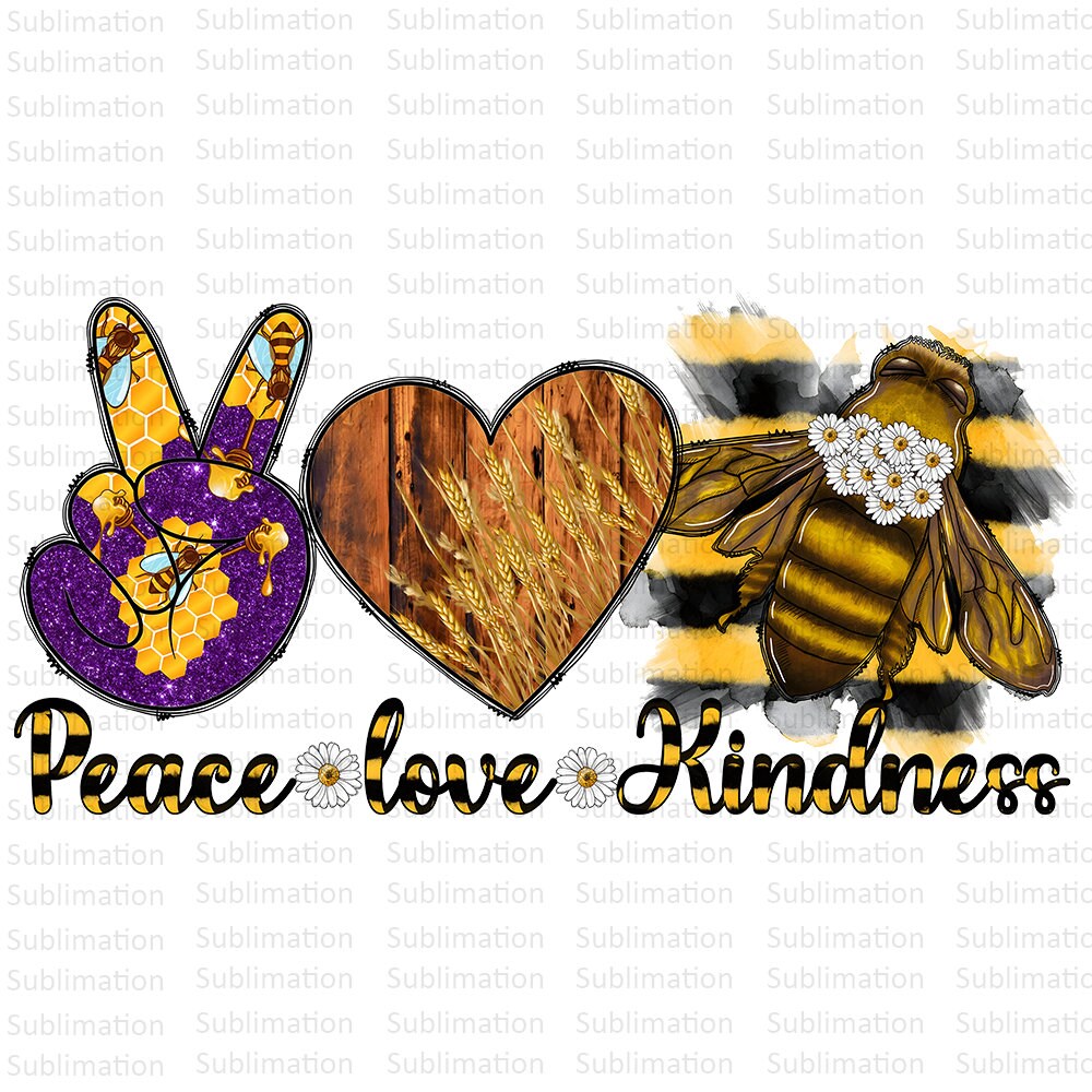 Peace Love Kindness png, Bee Png, Bee Love Png, Sublimation Png, Digital Download