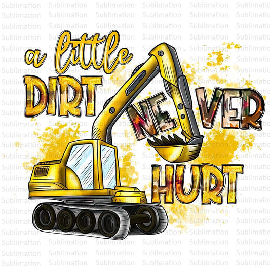 A Little Dirt Never Hurt Png, Construction Png, Construction Equipment Png, Bulldozer Png, Sublimation Png, Digital Download