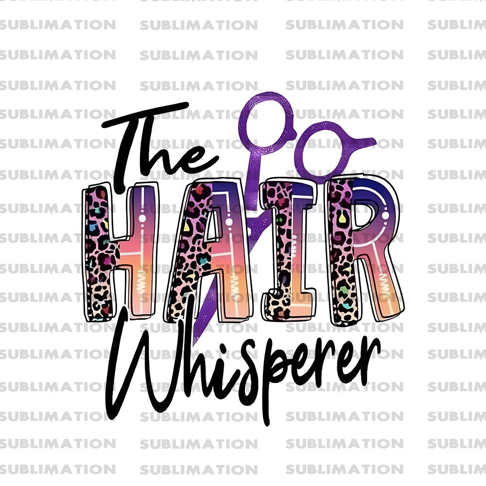 The Hair Whisperer Png, Sublimation Png, Sublimation Designs, Barber Png, Digital Download