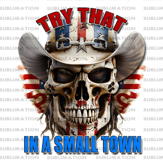 Try That in a Small Town Png, Sublimation Png, Sublimation Designs, American Png, Digital Download