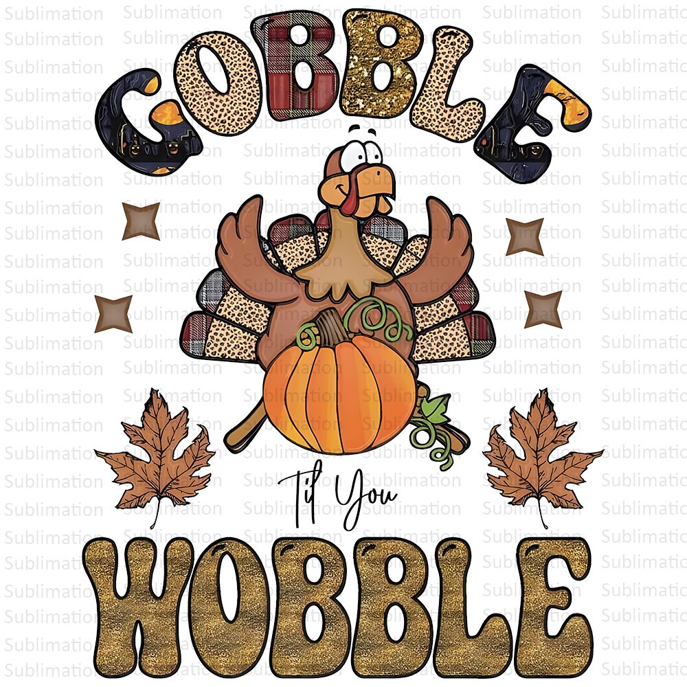 Gobble Wobble Thanksgiving Png, Autumn png, Fall vibes png, Fall Turkey png, Thanksgiving Png, Sublimation Png, Digital Download