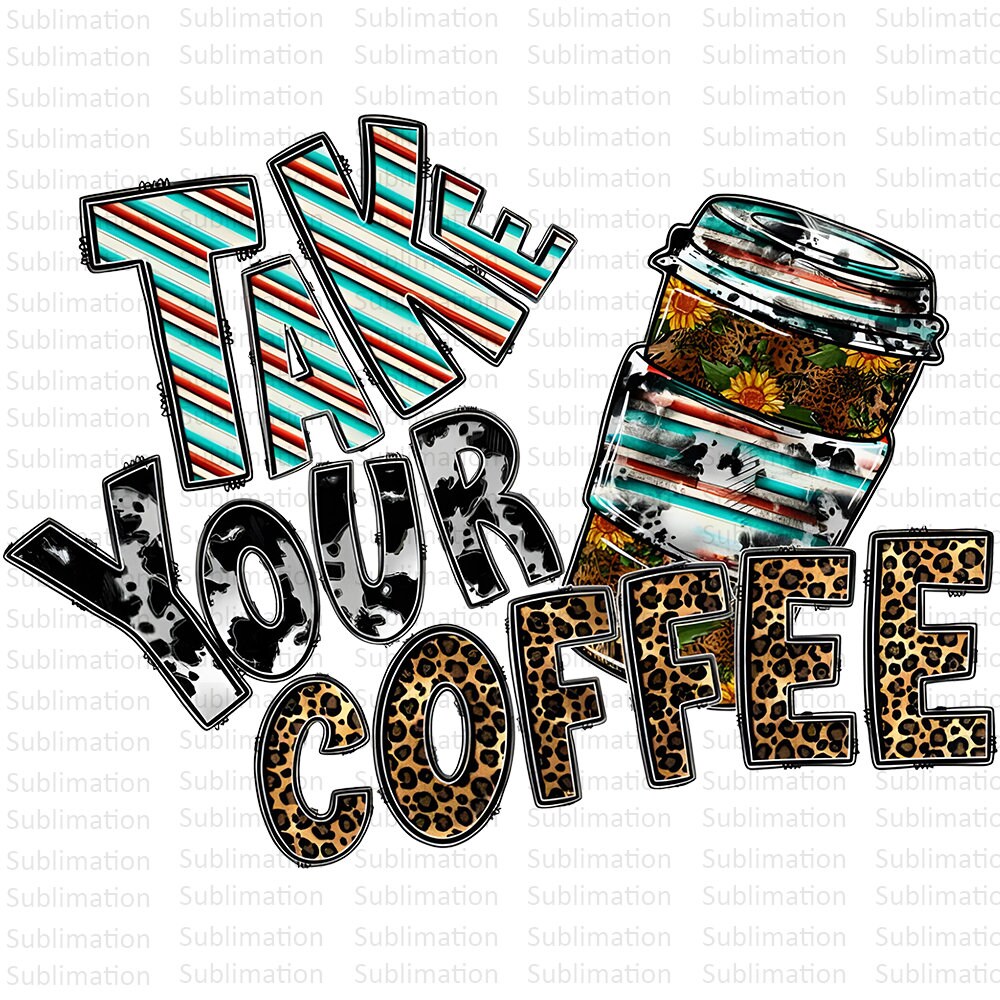 Take Your Coffee Png, Coffee Png, Leopard Png, Western Design, Sublimation Png, Digital Download