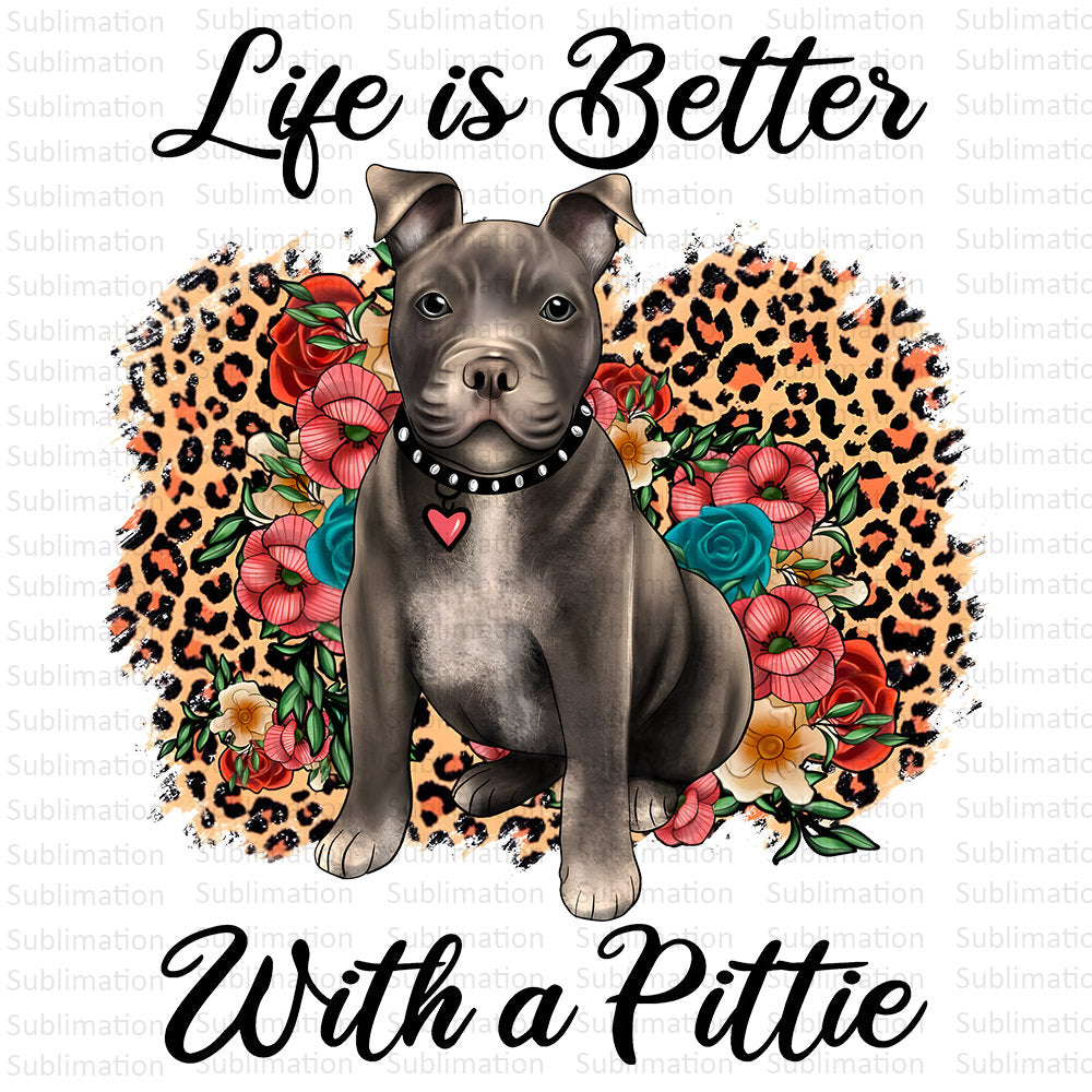 Life Is Better With A Pittie Png, Leopard Png, Dog Mom Png, Pittie Png, Sublimation Design,Instant Download