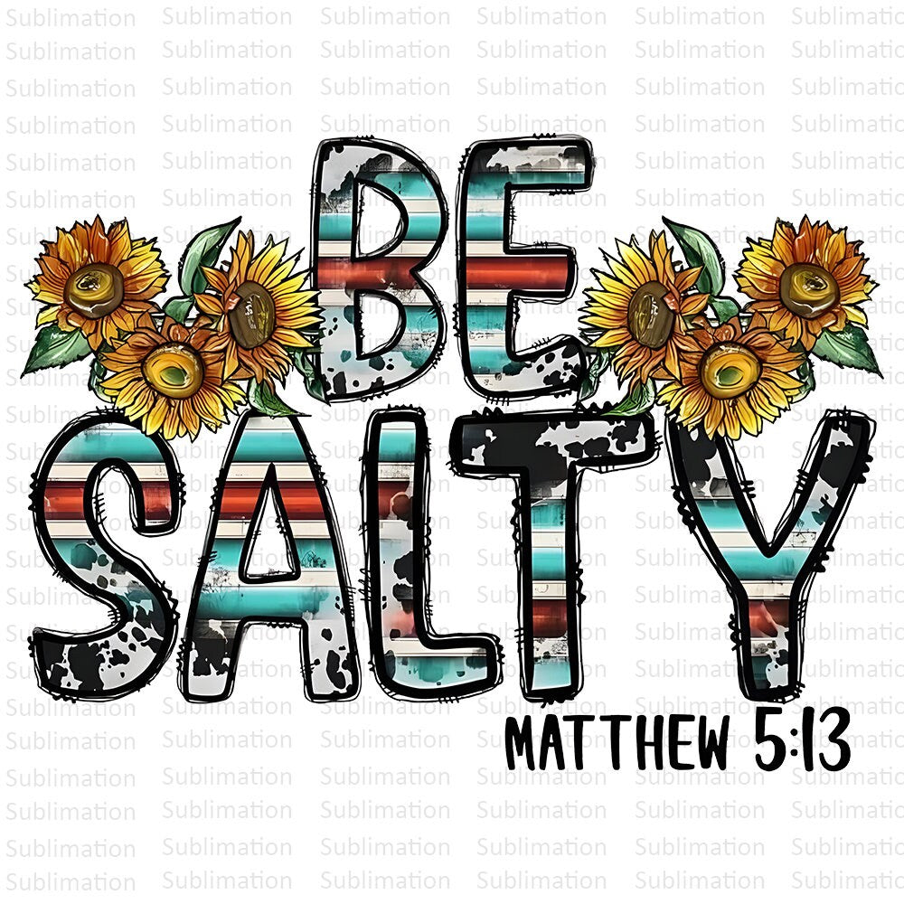 Be Salty Matthew 5:13 Png, Be Salty Png, Christian Png, Jesus Png, Cross, Christian Clipart, Sublimation Designs Downloads, Digital Download