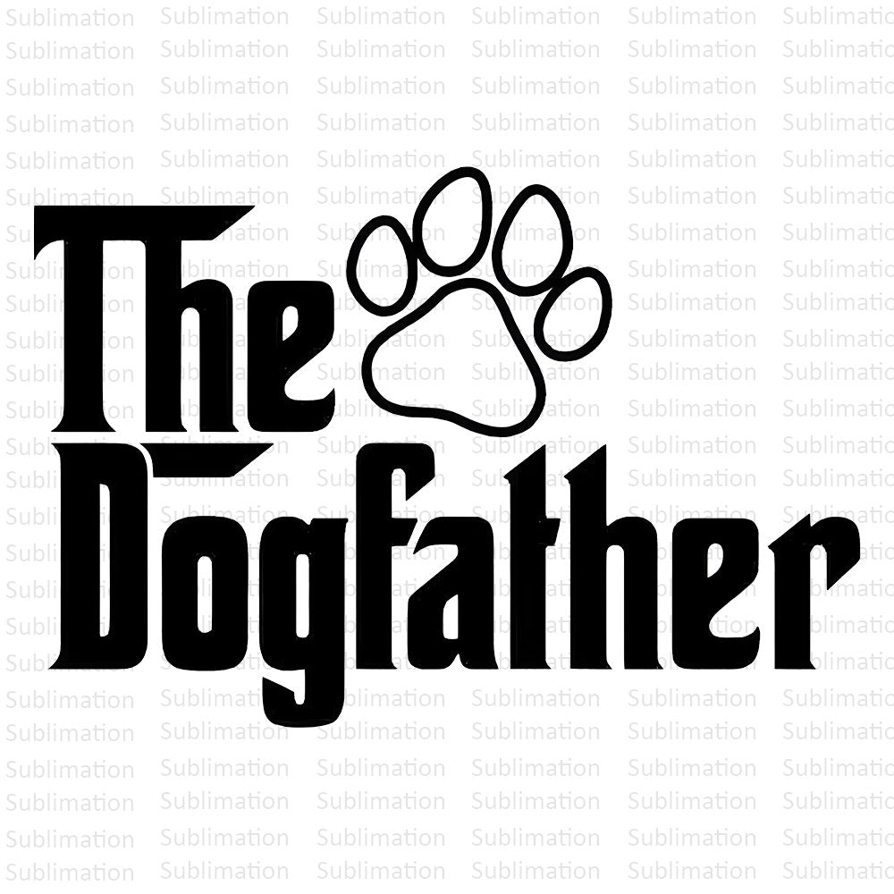 The Dogfather Sublimation PNG, Dİgital Download, Sublimation Design, Dog Lover PNG, Dog Father Sublimation Png